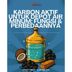 Karbon Aktif untuk Depot Air Minum: Fungsi & Perbedaannya