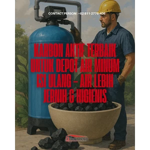 Karbon Aktif Terbaik buat Depot Air Minum Isi Ulang – Air Lebih Jernih & Higienis