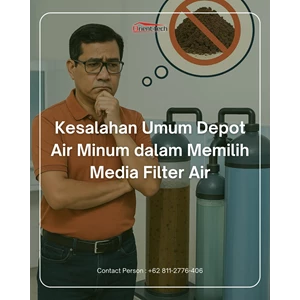 Kesalahan Umum Depot Air Minum dalam Memilih Media Filter Air