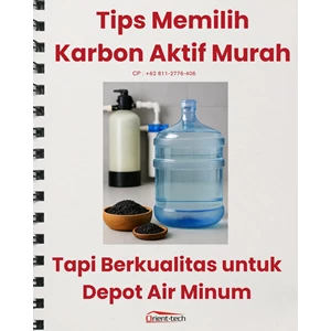 Tips Memilih Karbon Aktif Murah Tapi Berkualitas untuk Depot Air Minum