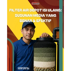 Filter Air Depot Isi Ulang: Susunan Media yang Benar & Efektif