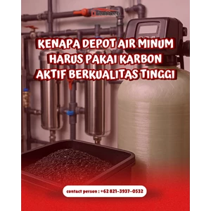 Kenapa Depot Air Minum Harus Pakai Karbon Aktif Berkualitas Tinggi